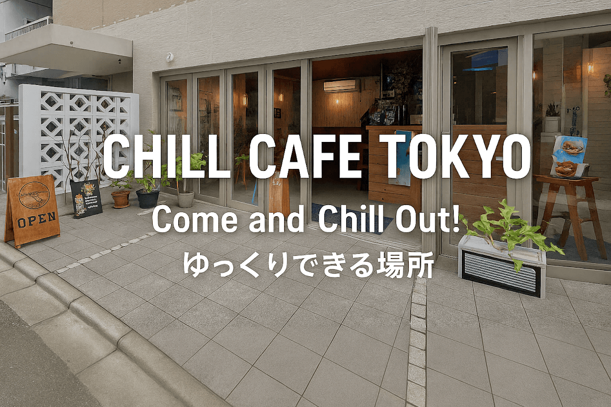 Chill Cafe Tokyo